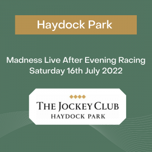 Madness Live After Evening Racing - Saturday 16th Jul