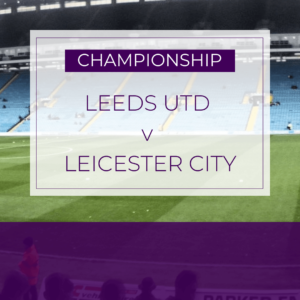 Leeds Utd v Leicester City - Fri 23rd Feb 2024