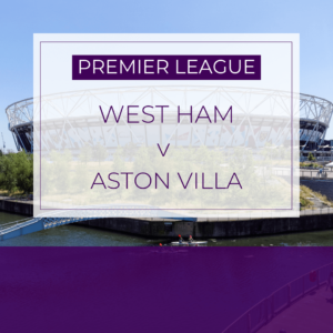West Ham v Aston Villa - Sun 17th Mar 2024