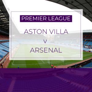 Aston Villa v Arsenal - Sat 6th Dec 2025