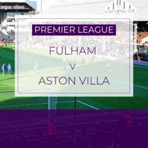 Fulham v Aston Villa - Sat 25th Apr 2026