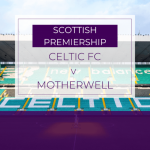 Celtic v Motherwell - Sat 4th Oct 2025