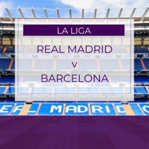 Real Madrid v Barcelona - Sun 26th Oct 2025