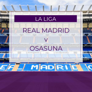 Real Madrid v Osasuna - Sun 17th Aug 2025