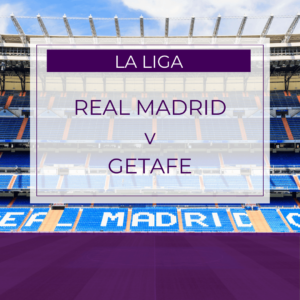 Real Madrid v Getafe - Sun 1st Mar 2026