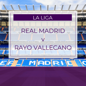 Real Madrid v Rayo Vallecano - Sun 1st Feb 2026