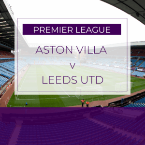 Aston Villa v Leeds Utd - Sat 21st Feb 2026
