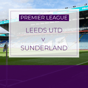 Leeds Utd v Sunderland - Wed 4th Mar 2026