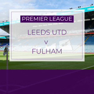 Leeds Utd v Fulham - Sat 17th Jan 2026