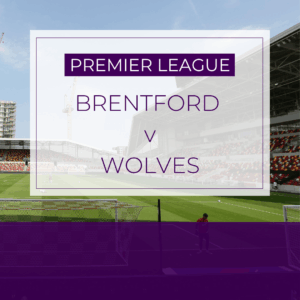 Brentford v Wolves - Sat 14th Mar 2026