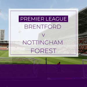 Brentford v Nottingham Forest - Sat 24th Jan 2026