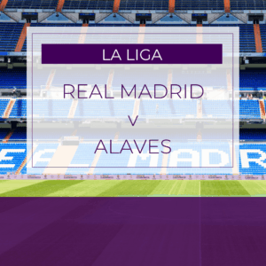 Real Madrid v Alaves - Wed 22nd Apr 2026