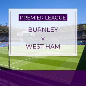 Burnley v West Ham - Sat 7th Feb 2026