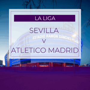 Sevilla v Atletico Madrid - Sun 12th Apr 2026