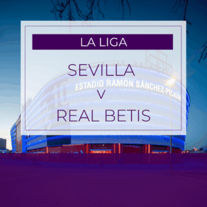 Sevilla v Real Betis - Sun 30th Nov 2025