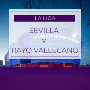 Sevilla v Rayo Vallecano - Sun 8th Mar 2026