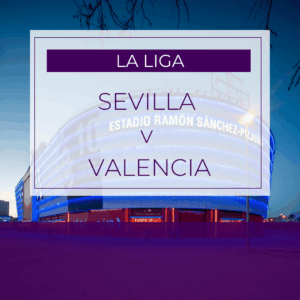 Sevilla v Valencia - Sat 22nd Mar 2026