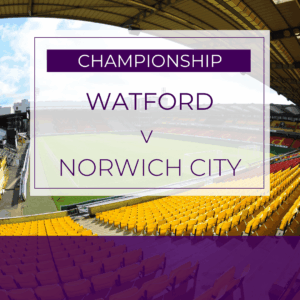 Watford FC v Norwich City - Sat 6th Dec 2025