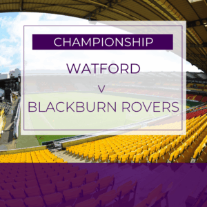 Watford FC v Blackburn Rovers - Sat 13th Sept 2025