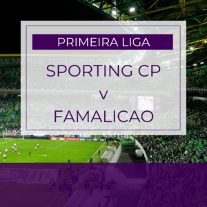Sporting CP v Famalicao - Sun 15th Feb 2026