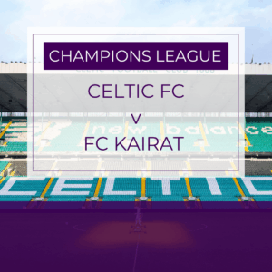 Celtic v FC Kairat - Wed 20th Aug 2025