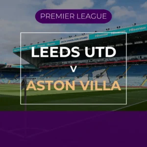 Leeds Utd v Aston Villa - Sat 20th Feb 2027