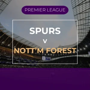 Tottenham v Nottingham Forest - Sat 13th Mar 2027