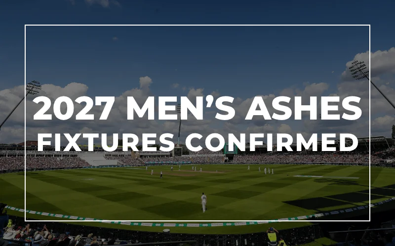2027 Men's Ashes Test Series - Fixtures Confirmed